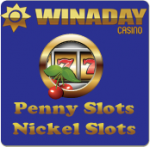 Play Nickle or Penny Slots at Win A Day Casino