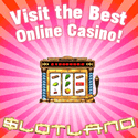 Slotland has unique games, huge jackpots, and is trusted!